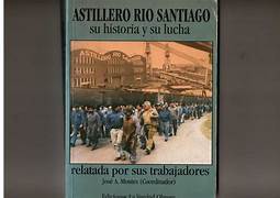 Astillero Río Santiago. Su historia y su lucha relatada por sus trabajadores